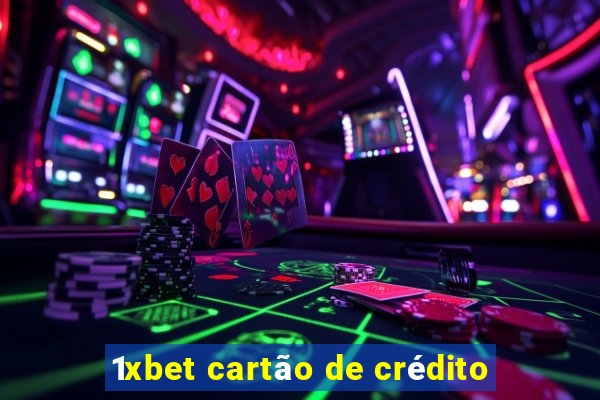 1xbet cartão de crédito