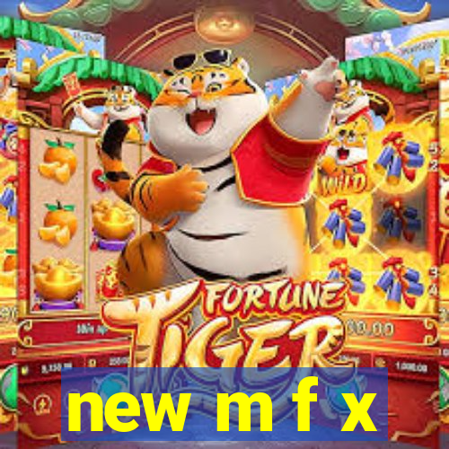 new m f x