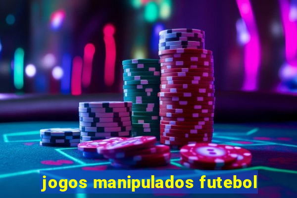 jogos manipulados futebol