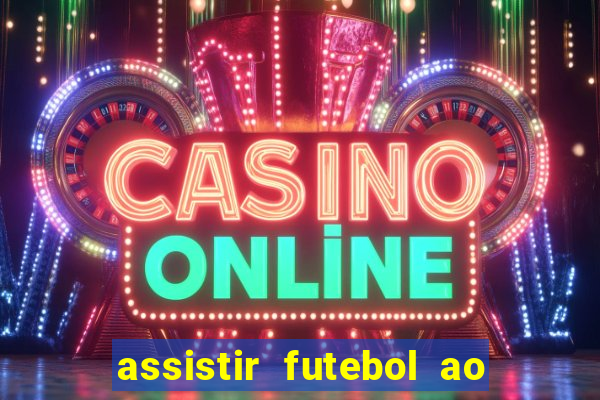 assistir futebol ao vivo rcm