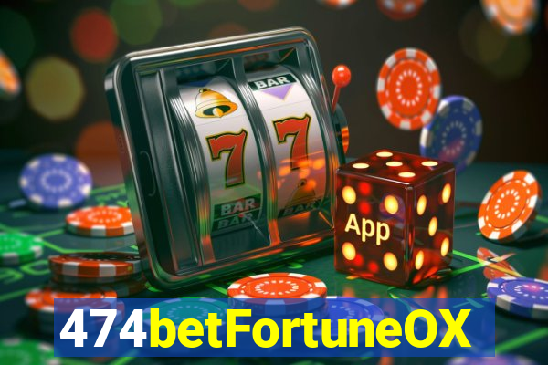 474betFortuneOX