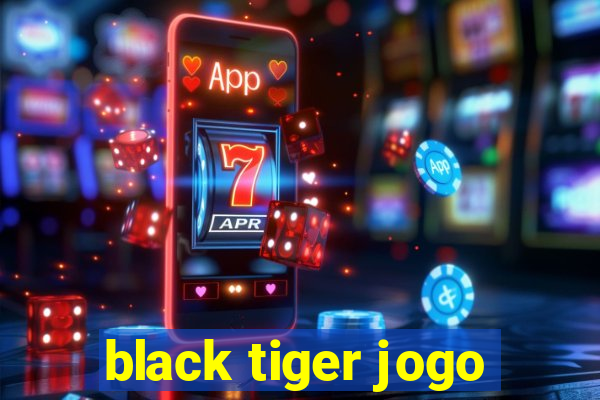 black tiger jogo