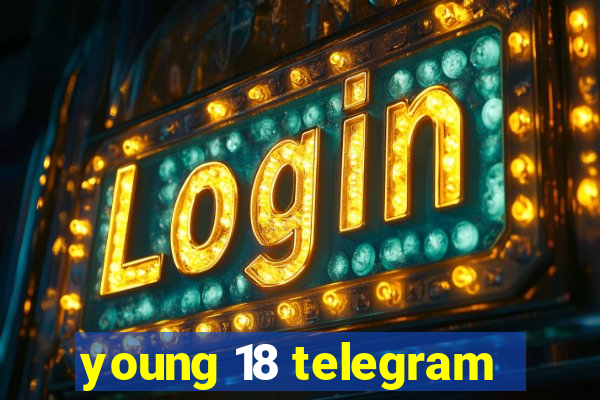 young 18 telegram