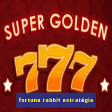 fortune rabbit estratégia