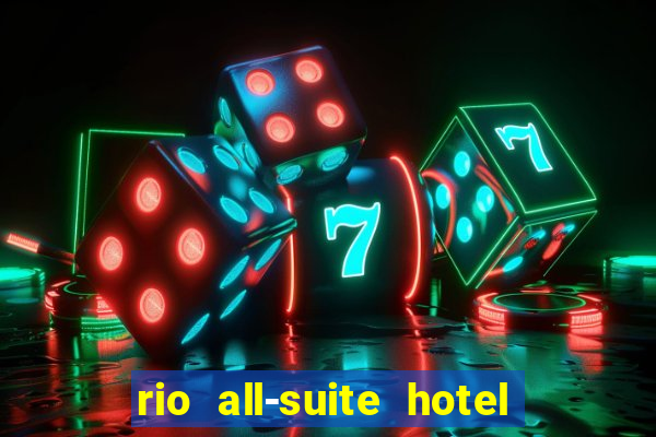 rio all-suite hotel & casino