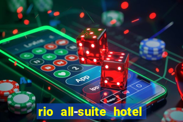 rio all-suite hotel & casino