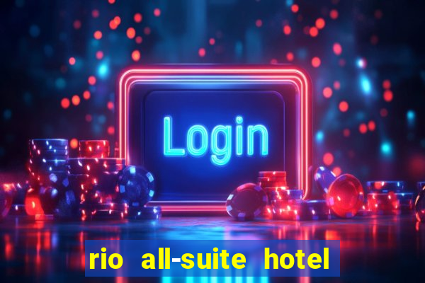 rio all-suite hotel & casino