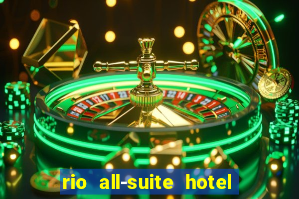 rio all-suite hotel & casino