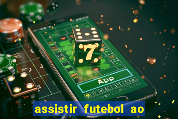 assistir futebol ao vivo multi canais