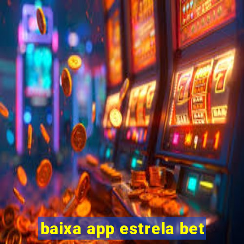 baixa app estrela bet