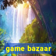 game bazaar