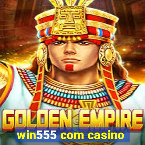 win555 com casino