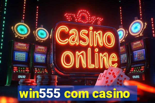 win555 com casino