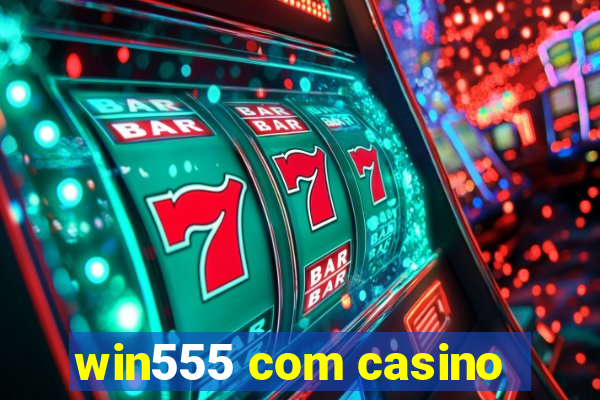 win555 com casino