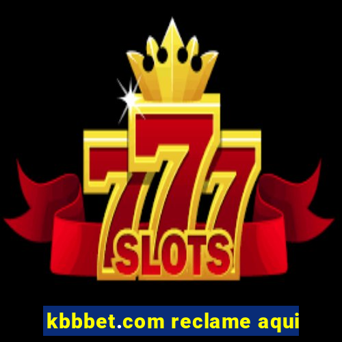 kbbbet.com reclame aqui