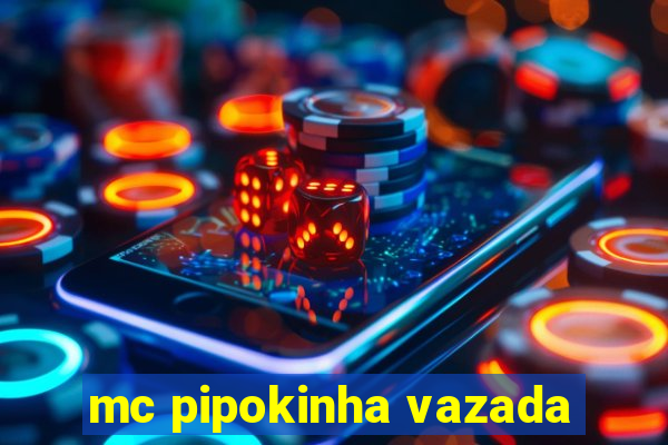 mc pipokinha vazada