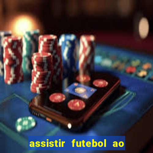 assistir futebol ao vivo multicanais