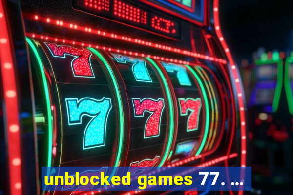 unblocked games 77. ...