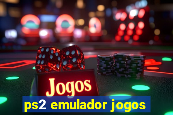 ps2 emulador jogos