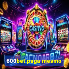 600bet paga mesmo