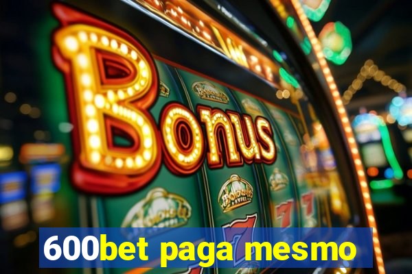 600bet paga mesmo