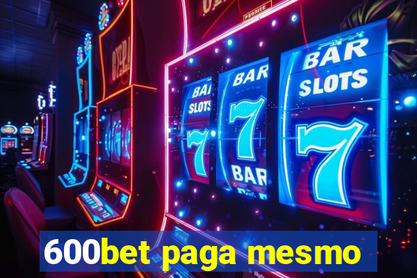 600bet paga mesmo