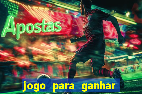 jogo para ganhar dinheiro de verdade no pix sem deposito