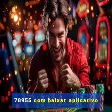 78955 com baixar aplicativo