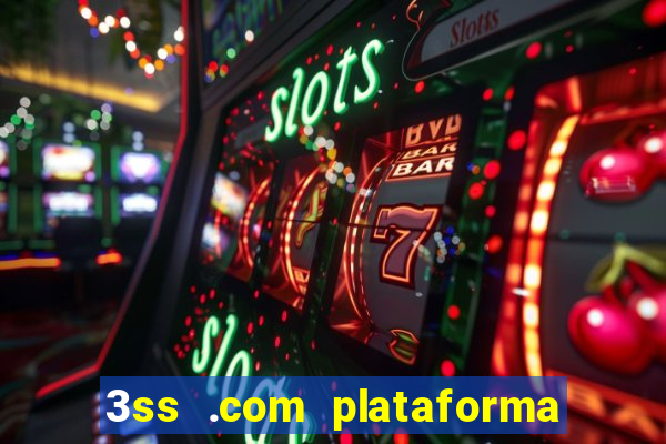 3ss .com plataforma de jogos