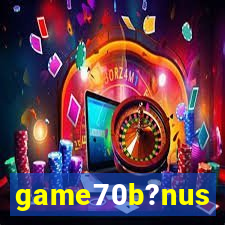 game70b?nus