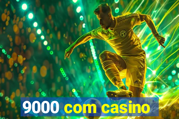 9000 com casino