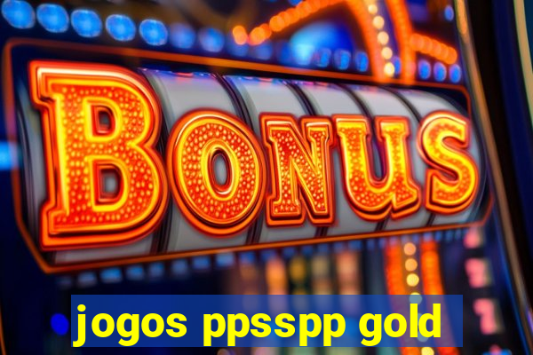 jogos ppsspp gold