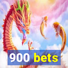 900 bets