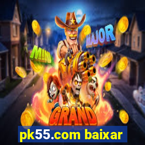 pk55.com baixar