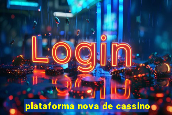 plataforma nova de cassino