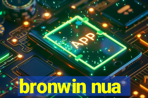 bronwin nua