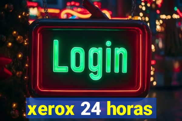 xerox 24 horas