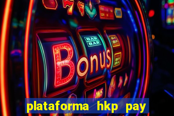 plataforma hkp pay jogos online