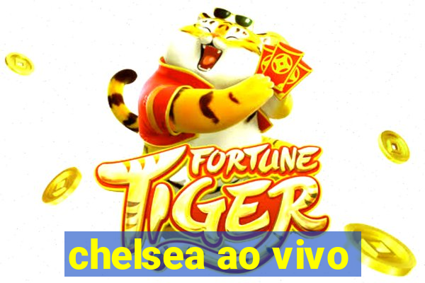 chelsea ao vivo