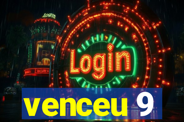 venceu 9