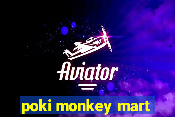 poki monkey mart