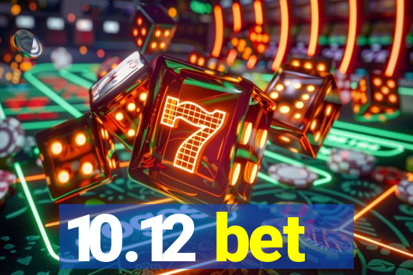 10.12 bet