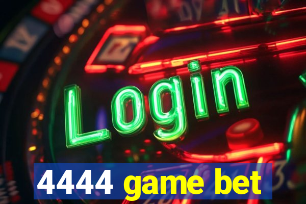 4444 game bet