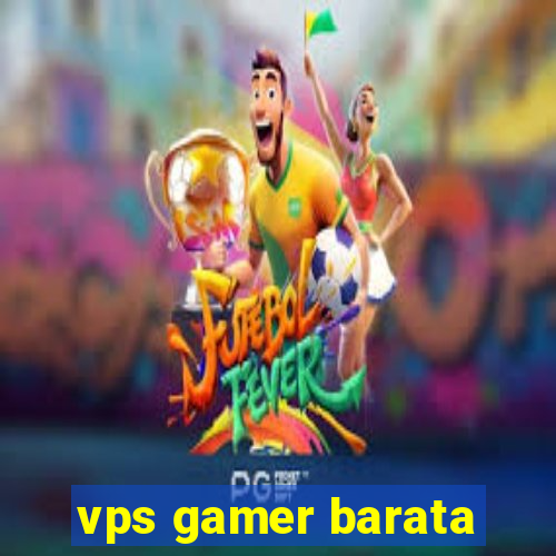 vps gamer barata