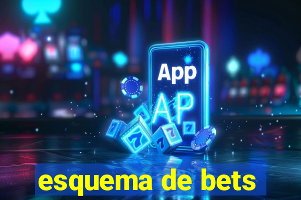 esquema de bets