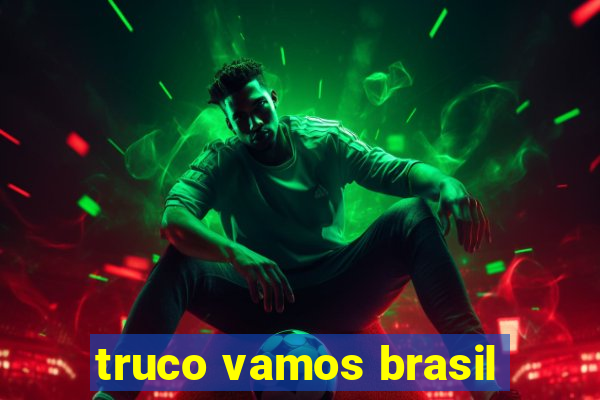 truco vamos brasil