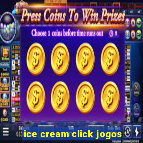 ice cream click jogos