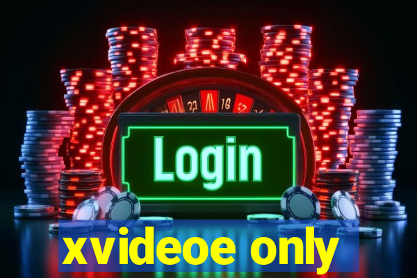 xvideoe only