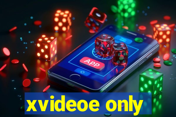 xvideoe only