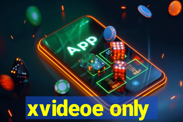 xvideoe only